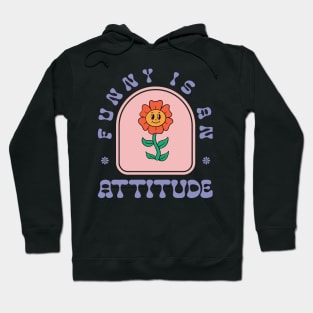 Funny Is An Attitude Hoodie